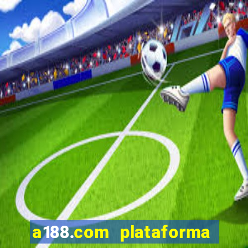 a188.com plataforma de jogos